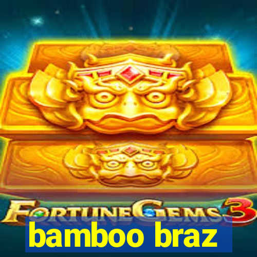 bamboo braz